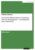 Der Tod des Wilhelm Kasda in Schnitzlers "Spiel im Morgengrauen" - zur Ambiguität eines Selbstmords