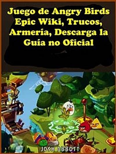 Juego de Angry Birds Epic Wiki, Trucos, Armería, Descarga la Guía no Oficial