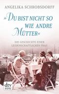 ’Du bist nicht so wie andre Mütter’