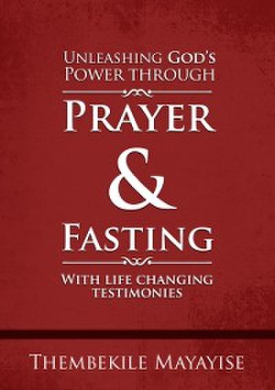 Unleashing God’s Power through Prayer & Fasting