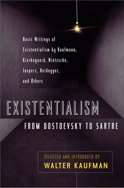 Existentialism from Dostoevsky to Sartre - Walter Kaufmann