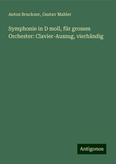 Bruckner, A: Symphonie in D moll, für grosses Orchester: Cla
