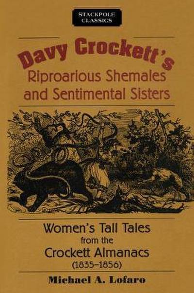 Davy Crockett’s Riproarious Shemales and Sentimental Sisters: Women’s Tall Tales from the Crockett Almanacs, 1835-1856