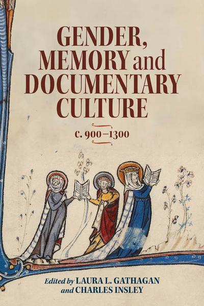 Gender, Memory and Documentary Culture, c.900-1300