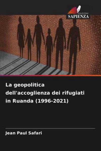 La geopolitica dell’accoglienza dei rifugiati in Ruanda (1996-2021)