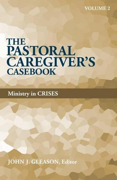 The Pastoral Caregiver’s Casebook, Volume 2