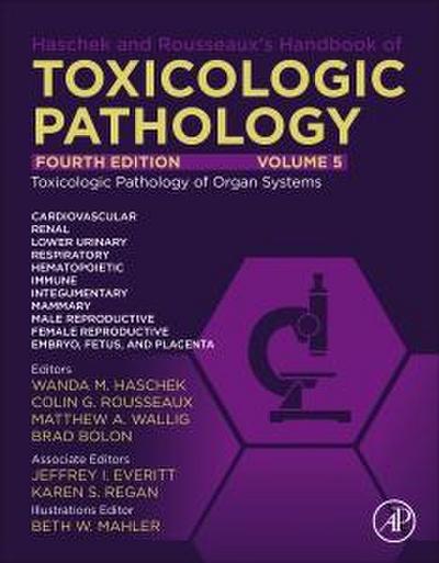 Haschek and Rousseaux’s Handbook of Toxicologic Pathology Volume 5: Toxicologic Pathology of Organ Systems