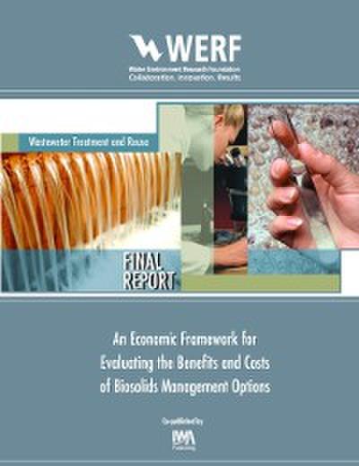 Economic Framework for Evaluating the Benefits and Costs of Biosolids Management Options