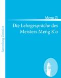 Die Lehrgespräche des Meisters Meng K’o