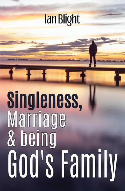 Singleness, Marriage & being God’s Family