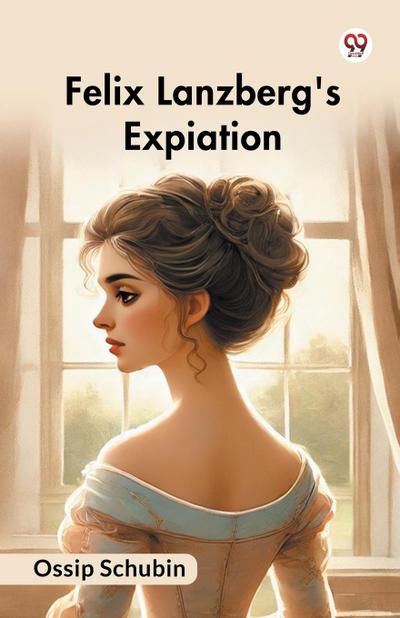 Felix Lanzberg’s Expiation