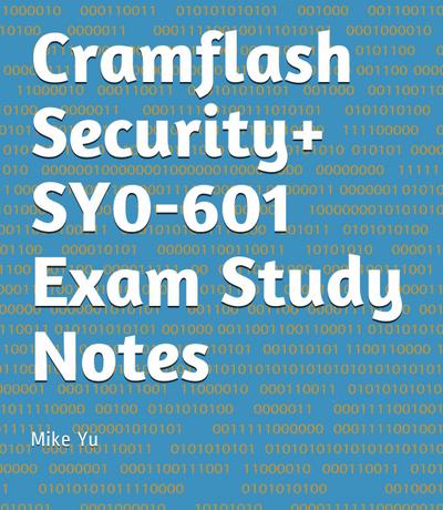 Cramflash Security+ SY0-601 Exam Study Notes