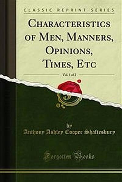 Characteristics of Men, Manners, Opinions, Times, Etc