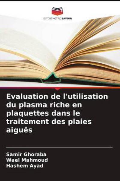 Evaluation de l’utilisation du plasma riche en plaquettes dans le traitement des plaies aiguës