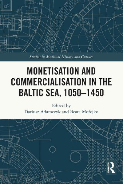 Monetisation and Commercialisation in the Baltic Sea, 1050-1450