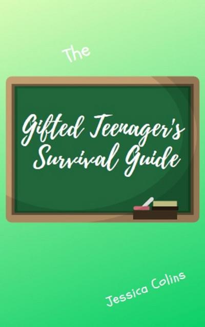 The Gifted Teenager’s Survivalguide