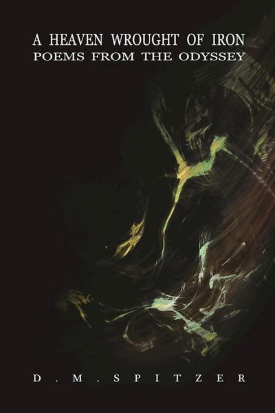 A Heaven Wrought of Iron: Poems from the Odyssey