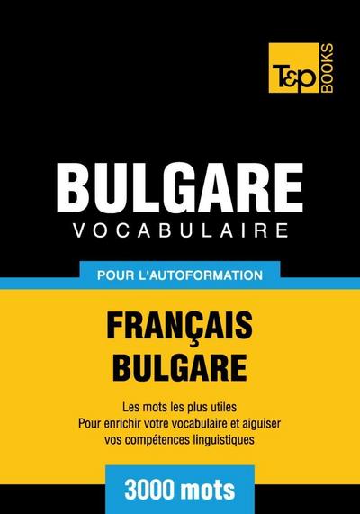 Vocabulaire Français-Bulgare pour l’autoformation - 3000 mots