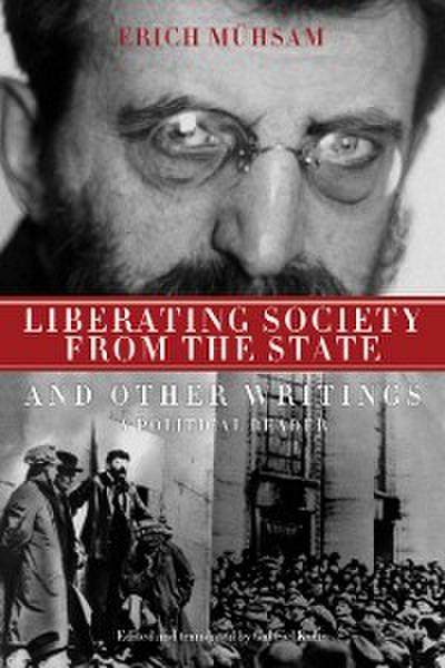 Liberating Society from the State and Other Writings