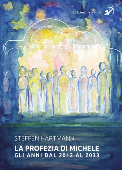 Hartmann, S: Profezia di Michele. Gli anni dal 2012 al 2033