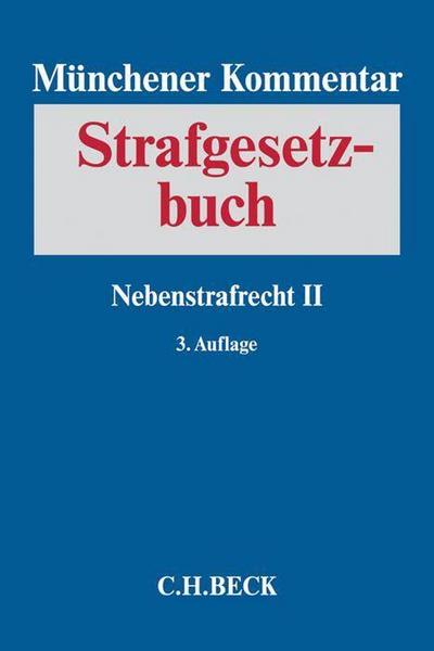 Münchener Kommentar zum Strafgesetzbuch Münchener Kommentar zum Strafgesetzbuch  Bd. 7: Nebenstrafrecht II