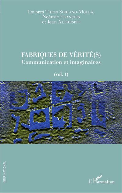 Fabriques de vérité(s)