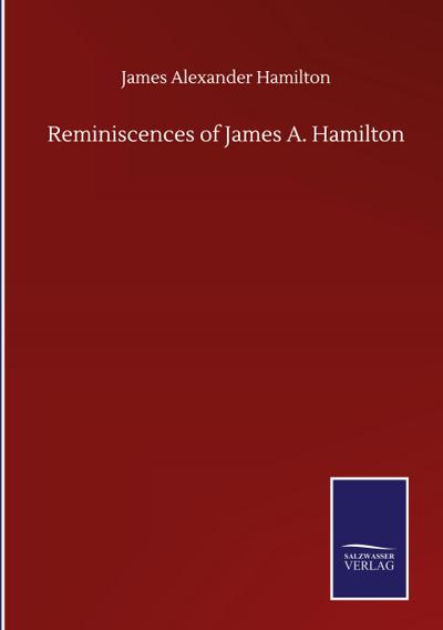 Reminiscences of James A. Hamilton