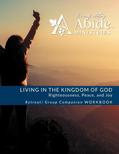 LIVING IN THE KINGDOM OF GOD- RIGHTEOUSNESS, PEACE, AND JOY