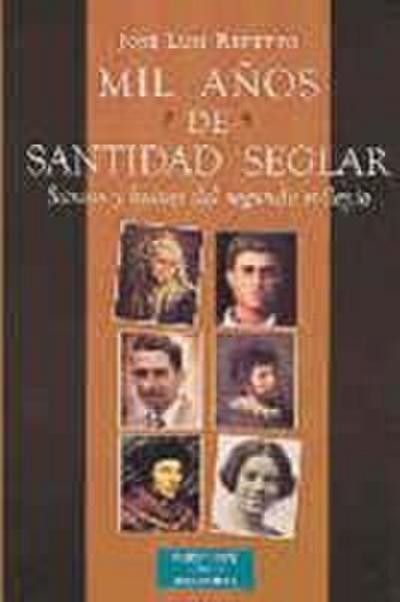 Mil años de santidad seglar : Santos y Beatos del segundo milenio - José Luis Repetto Betes