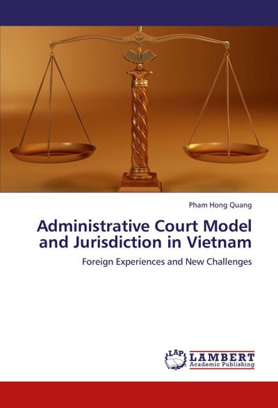Administrative Court Model and Jurisdiction in Vietnam