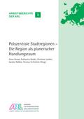 Polyzentrale Stadtregionen -  Die Region als planerischer Handlungsraum