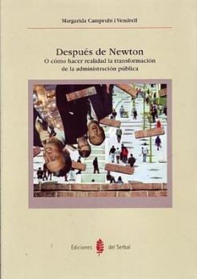 Después de Newton : o cómo hacer realidad la transformación de la administración pública