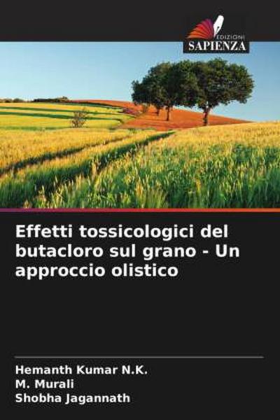 Effetti tossicologici del butacloro sul grano - Un approccio olistico