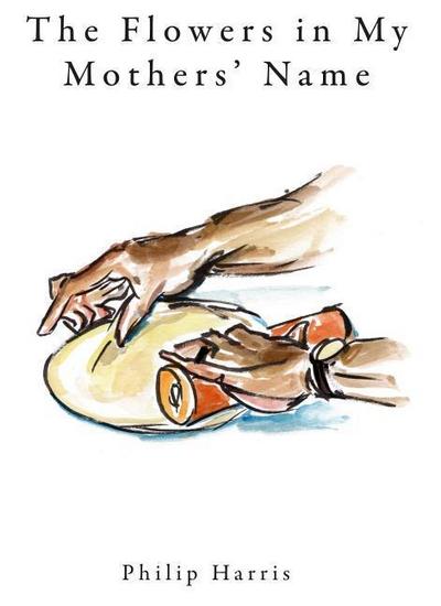 The Flowers in My Mothers’ Name