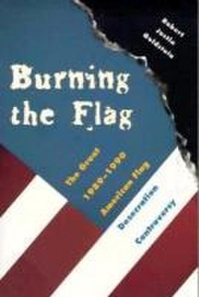 Burning the Flag: The Great 1989-1990 American Flag Desecration Controversy