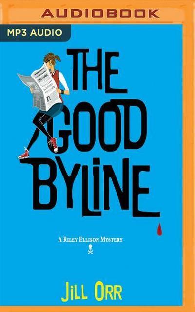 The Good Byline: A Riley Ellison Mystery