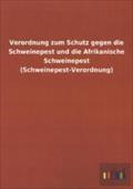 Verordnung zum Schutz gegen die Schweinepest und die Afrikanische Schweinepest (Schweinepest-Verordnung)