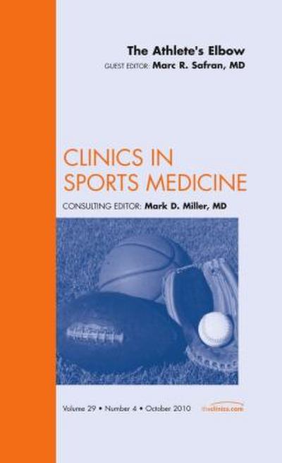 The Athlete’s Elbow, an Issue of Clinics in Sports Medicine