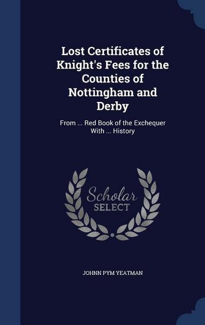 Lost Certificates of Knight’s Fees for the Counties of Nottingham and Derby