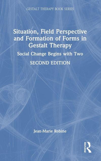 Situation, Field Perspective and Formation of Forms in Gestalt Therapy