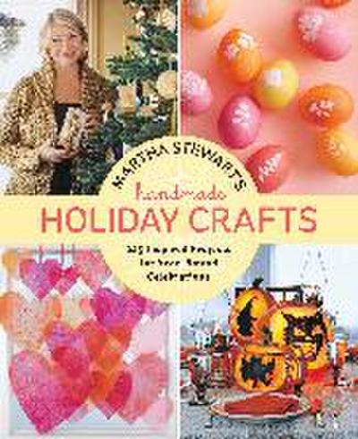 Martha Stewart’s Handmade Holiday Crafts: 225 Inspired Projects for Year-Round Celebrations