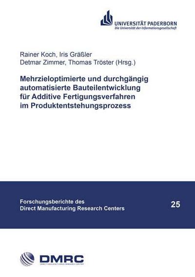 Mehrzieloptimierte und durchgängig automatisierte Bauteilentwicklung für Additive Fertigungsverfahren im Produktentstehungsprozess