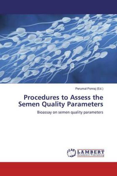 Procedures to Assess the Semen Quality Parameters