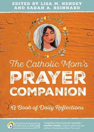 The Catholic Mom’s Prayer Companion