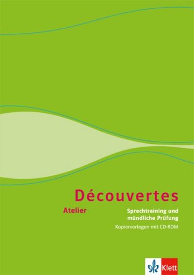 Découvertes Atelier. Sprechtraining und mündliche Prüfung