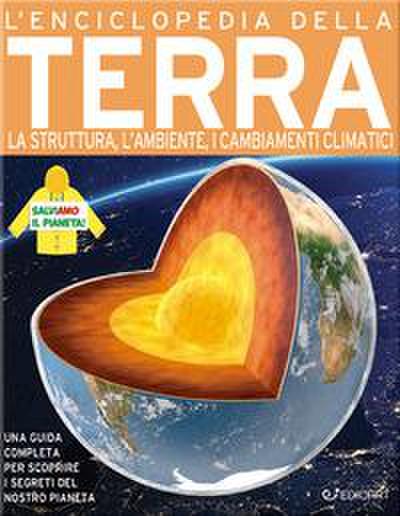 L’ enciclopedia della Terra. La struttura, l’ambiente, i cambiamenti climatici