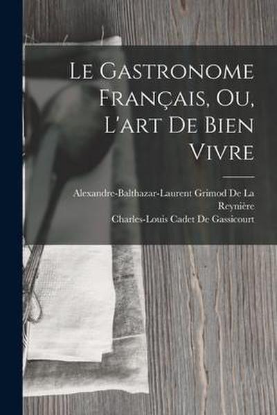 Le Gastronome Français, Ou, L’art De Bien Vivre