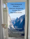 The Average Hiker’s Above-Average Guide to Backpacking