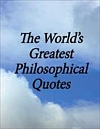 The World’s Greatest Philosophical Quotes