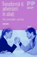 Transforma-ti adversarii in aliati. Arta persuadarii perfecte